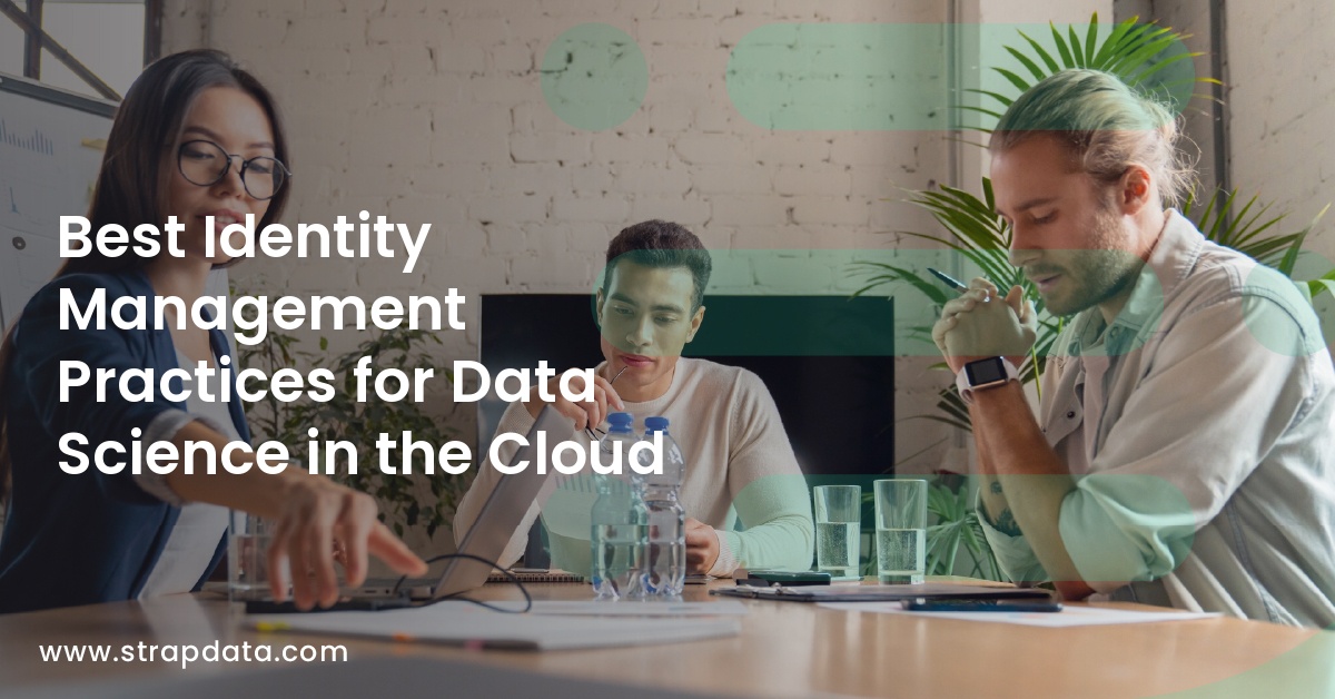 Best Identity Management Practices for Data Science in the Cloud