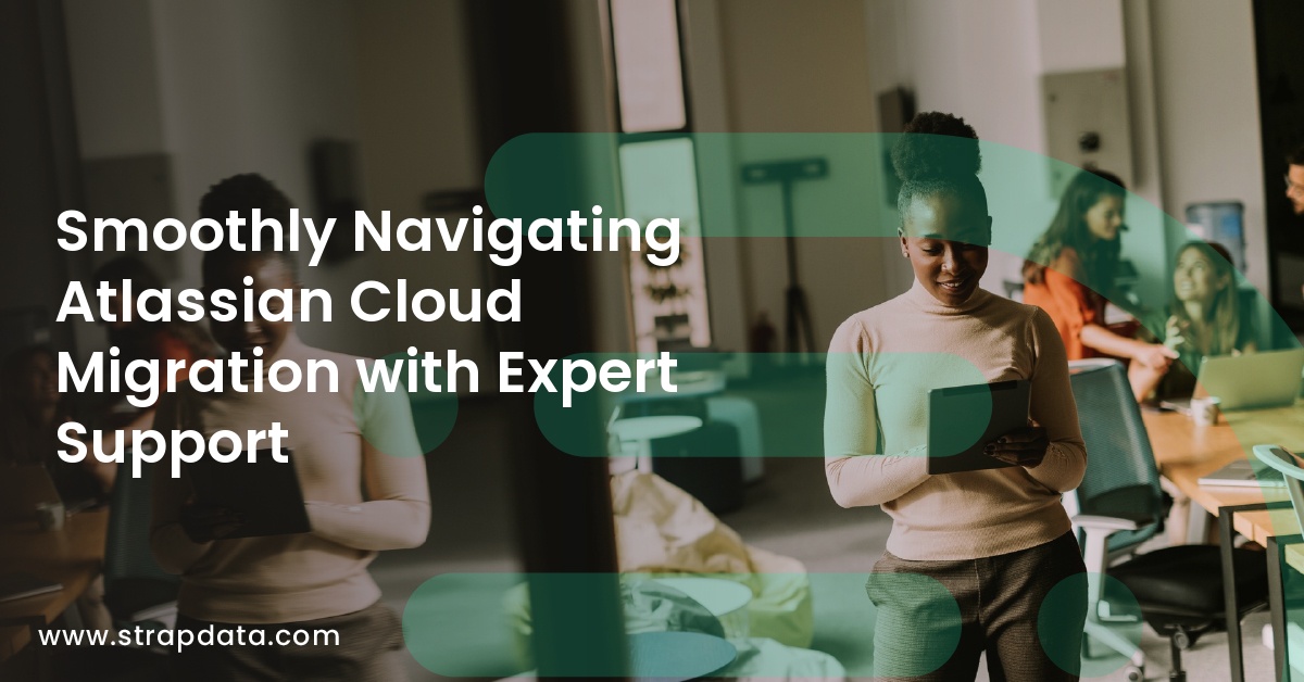 Smoothly Navigating Atlassian Cloud Migration with Expert Support