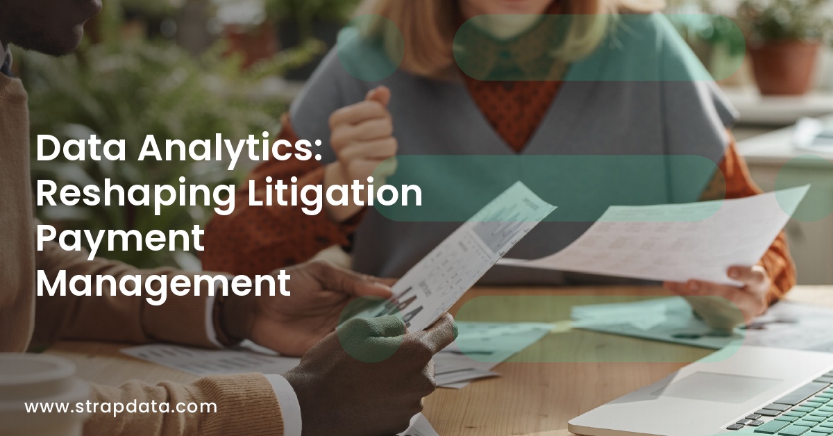 Data Analytics: Reshaping Litigation Payment Management
