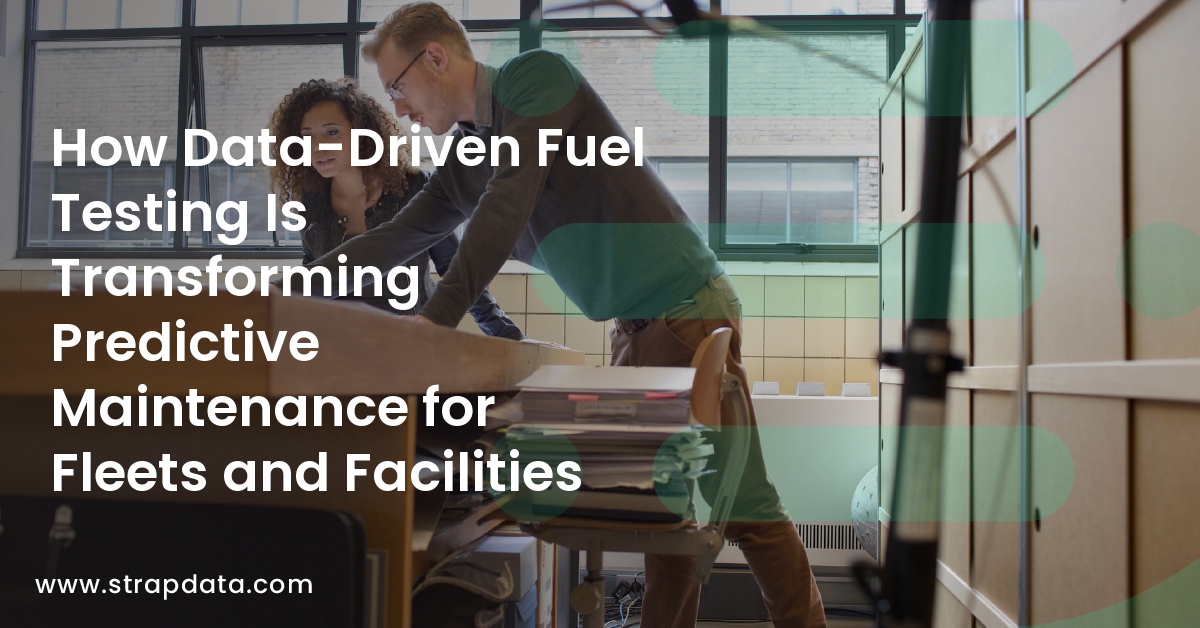 How Data-Driven Fuel Testing Is Transforming Predictive Maintenance for Fleets and Facilities