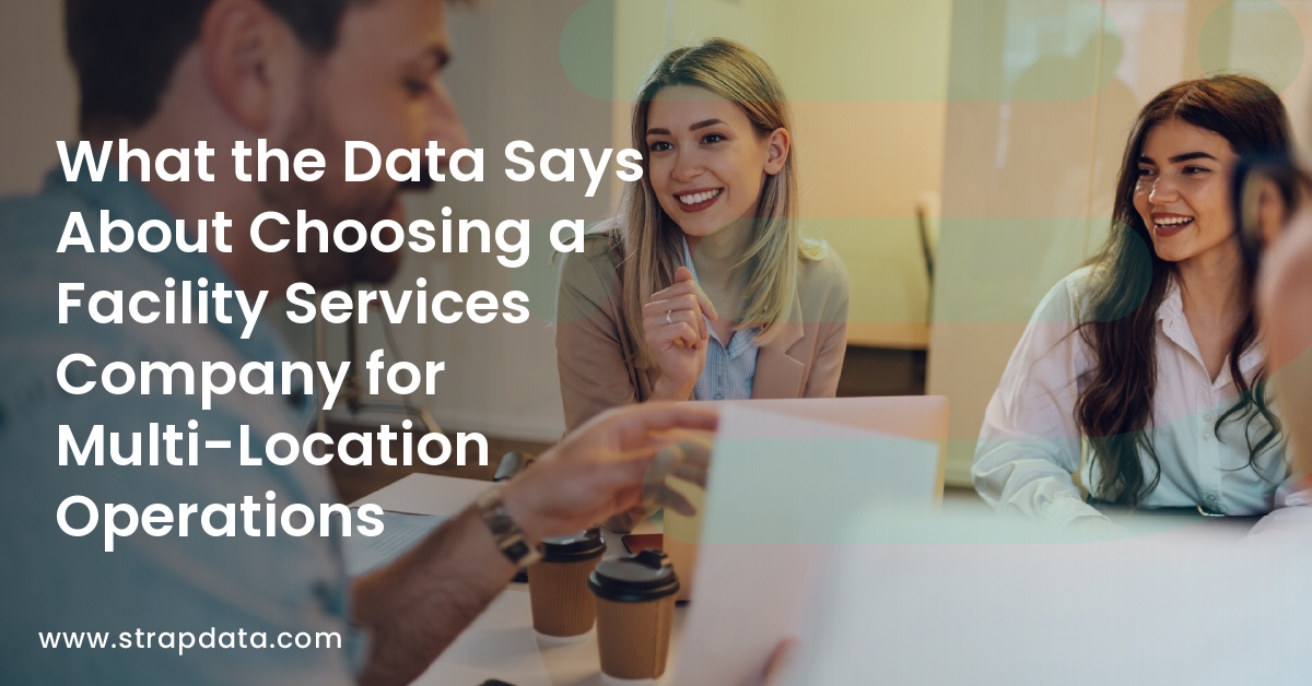 What the Data Says About Choosing a Facility Services Company for Multi-Location Operations